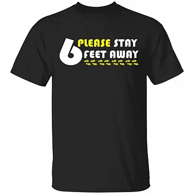 Please Stay 6 Feet Away From Me T-Shirt - Funny Sarcasm Coro-naVirus Shirt