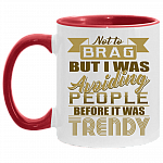 Not To Brag But I Was Avoiding People Before It Was Trendy Funny Social Distancing Accent Mug