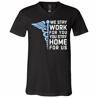 We Stay Work For You You Stay Home For Us Nurse Support T-Shirt