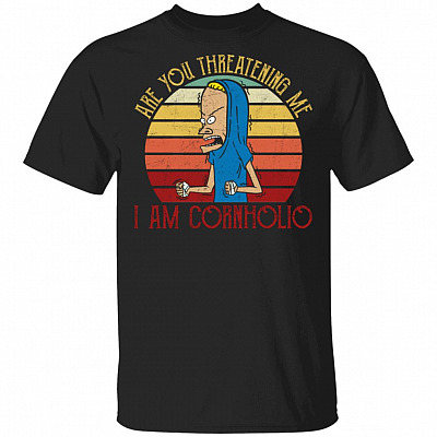 Vintage Are You Threatening Me I Am Cornholio T-Shirt