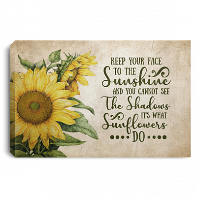 Keep Your Face to the Sunshine and You Cannot See a Shadow Gallery Wrapped Framed Canvas Prints - Unframed Poster