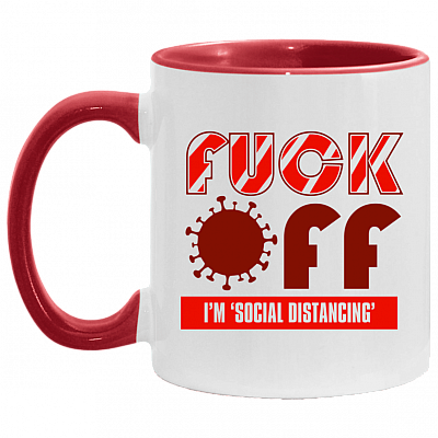 Fuck Off I'm Social Distancing Funny Accent Mug