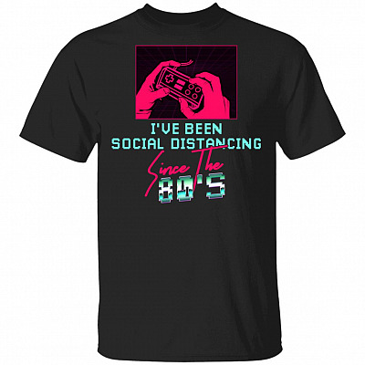I've Been So-cial Dis-tancing Since The 80's Anti Socialism T-Shirt - Funny Retro Video Game Shirt