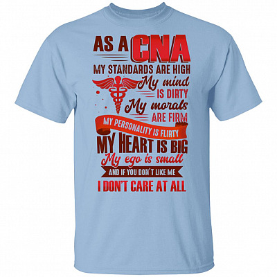 As A CNA My Standards Are High My Mind Is Dirty My Morals Are Firm My Personality Is Flirty T-Shirt