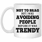 Not To Brag But I Was Avoiding People Before It Was Trendy Coffee Mug - Beer Stein - Water Bottle