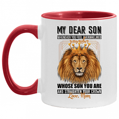My Dear Son Whenever You Feel Overwhelmed Remember Whose Son Accent Mug