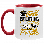 I'm Self Isolating I'm Not Ill I Just Hate People Accent Mug