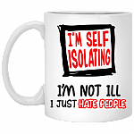 I'm Self Isolating I'm Not Ill I Just Hate People Coffee Mug - Beer Stein - Water Bottle