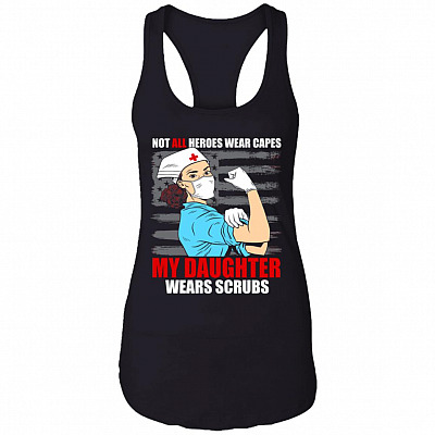 Not All Heroes Wear Capes My Daughter Wears Scrubs Cotton Tank Top Tee - Ladies Racerback Tank