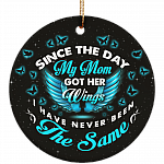Since the Day My Mom Got Her Wings I Have Never Been The Same Memorial Flat Circle Porcelain Ceramic Ornament Keepsake