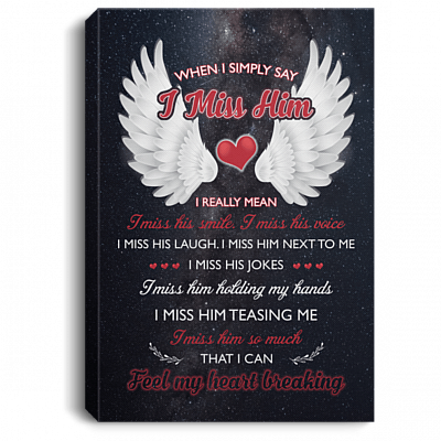 I Miss Him So Much That I Can Feel My Heart Breaking Framed Canvas - Unframed Poster - Home Decor Wall Art