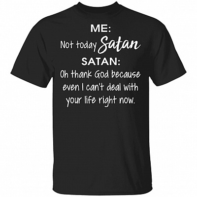Not Today Satan T-Shirt - Jesus Christ Shirt