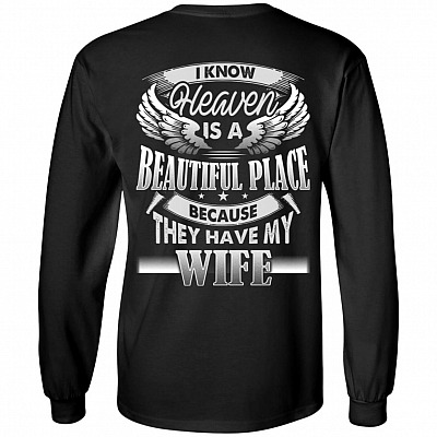 I Know Heaven Is A Beautiful Place Because They Have My Wife On Back Hoodie - Long Sleeve - Sweatshirt - Miss My Wife On Back