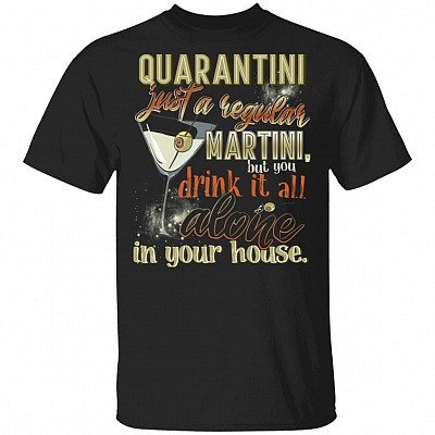Quarantini T-Shirt - Funny Martini Shirt