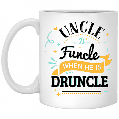 Uncle Is Funcle When He Is Druncle Ceramic Coffee Mug - Water Bottle - Beer Stein - Funny Uncle Gift