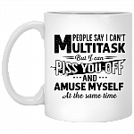 People Say I Can't Multitask But I Can Piss You Off And Amuse Myself At The Same Time Coffee Mug - Beer Stein