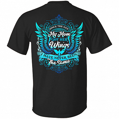 Since the Day My-Mom Got Her Wings I Have Never Been The Same Print On Back T-Shirt