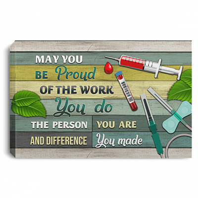 May You Be Proud Of The Work You Do The Person You Are And Difference You Made Framed Canvas Prints - Unframed Poster