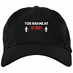 You Had Me at 10 Feet Away Self Isolating Distance Twill Cap - High-Profile Snapback Hat - Trucker Hat