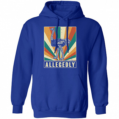 Allegedly Hoodie - Funny Ostrich Sweatshirt - Long Sleeve T-Shirt