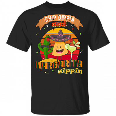 Chip Dippin and Margarita Sippin T-Shirt - Funny Food Cinco De Mayo Shirt