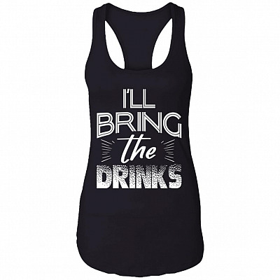 I'll Bring the Drinks - Best Friends Gift Cotton Tank Top Tee - Ladies Racerback Tank