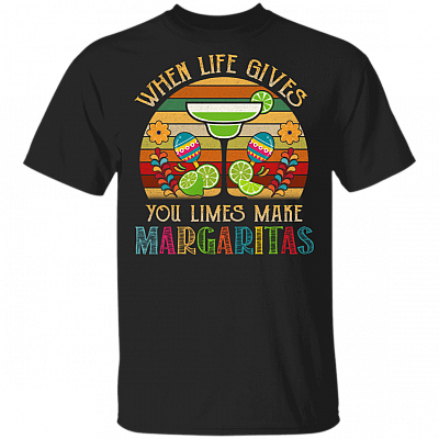 When Life Gives You Limes Make Margaritas T-Shirt - Funny Drinking Cinco De Mayo Shirt