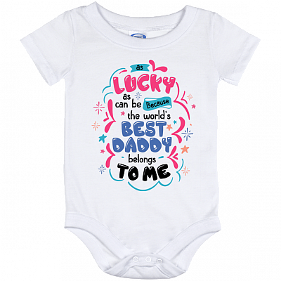 As Lucky As Can Be Because The World's Best Daddy Belongs To Me - Baby Onesie - Baby Infant Bodysuit