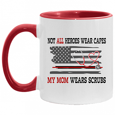 Not All Heroes Ware Capes My Mom Wears Scrubs Accent Mug - Nurse Mom Mug