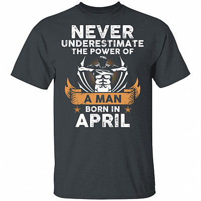 Alternative view of Never Underestimate The Power of A Man Born in April Gym T-Shirt