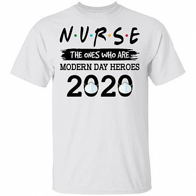 Nurse The Ones Who Are Modern Day Heroes T-Shirt