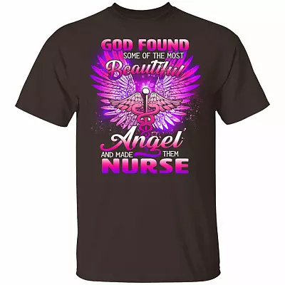 God Found Some Of The Most Beautiful Angel And Made Them Nurse T-Shirt