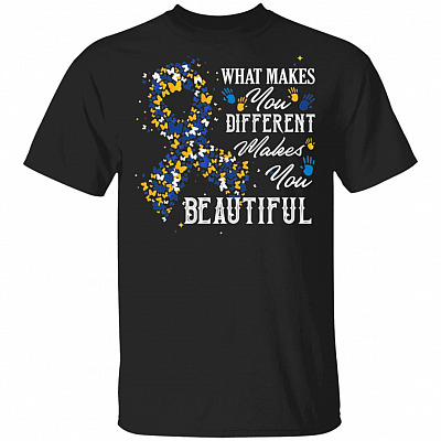 What Makes You Different Makes You Beautiful World Down Syndrome Awareness Day Trisomy 21 T-Shirt