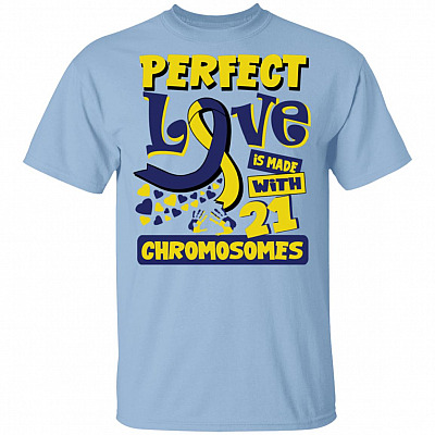 Perfect Love Is Made With 21 Chromosomes World Down Syndrome Awareness Day Trisomy 21 T-Shirt