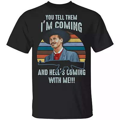 You Tell Them I'm Coming And Hell's Coming With Me Vintage T-Shirt