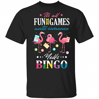 Its All Fun And Game Until Someone Yells Bingo T-Shirt - Funny Bingo Shirt