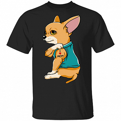 Chihuahua Tattooed I Love Mom T-Shirt - Chihuahua Lover Gifts