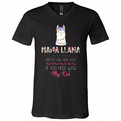 Mama Llama Pretty Chill and Calm But I Will Kick You in The Face If You Mess with My Kid T-Shirt - Funny Llama Shirt