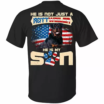 He Is Not Just A Rottweiler He Is My Son Print On Back Only - Plain Front T-Shirt - Rottweiler Lover Shirt