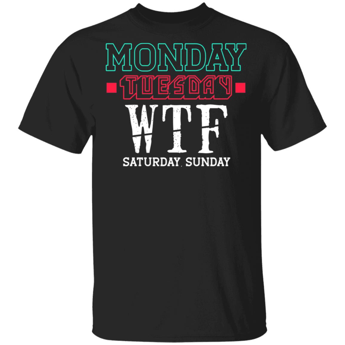 CubeBik Monday Tuesday WTF Saturday Sunday Funny T-Shirt