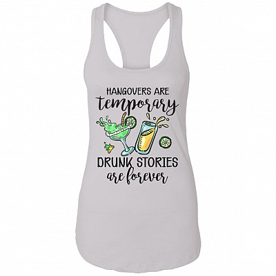 CubeBik Hangovers Are Temporary Drunk Stories Are Forever Cotton Tank Top Tee - Ladies Racerback Tank