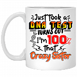 I Just Took a D-N-A Test Turns Out I'm 100% That Crazy Sister Coffee Mug - Travel Mug - Water Bottle