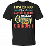 CubeBik I Asked God For A Partner In Crime He Sent Me My Crazy Grandma T-Shirt - Best Grandma Gifts