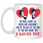 Oh Mum I Wont Lie You Are Not For Everyones Cup Of Tea Ceramic Coffee Mug - Mothers Day Gift