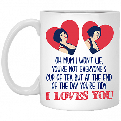 Oh Mum I Wont Lie You Are Not For Everyones Cup Of Tea Ceramic Coffee Mug - Mothers Day Gift