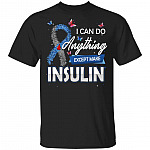CubeBik I Can Do Anything Except Make Insulin T-Shirt - Diabetes Awareness Shirt CubeBik I Can Do Anything Except Make Insulin T-Shirt - Diabetes Awareness Shirt