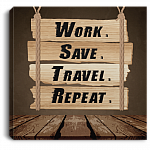 Work Save Travel Repeat Gallery Wrapped Framed Canvas Prints - Unframed Poster