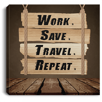 Work Save Travel Repeat Gallery Wrapped Framed Canvas Prints - Unframed Poster