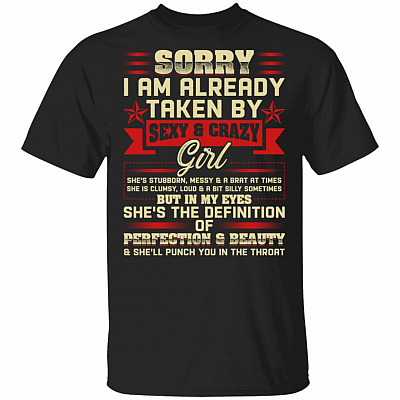 CubeBik Sorry I Am Already Taken By Sexy And Crazy Girl T-Shirt - Funny Saying For Man