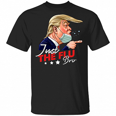 CubeBik Just The Flu-Bro Coronavirus T-Shirt - Funny Sarcasm Trump Shirt